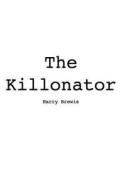 The Killonator di Harry Brewis edito da Createspace