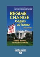 Regime Change Begins At Home (1 Volume Set) di Charles Derber edito da Readhowyouwant.com Ltd