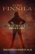 Black Sheep Never Cry di Lori Finnila edito da America Star Books