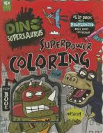 Dino Supersauru Superpower Coloring di Andrew Davidson, Tim Wessen edito da PARRAGON