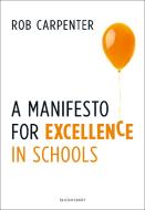 A Manifesto for Excellence in Schools di Robert Carpenter edito da Bloomsbury Publishing PLC