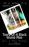 Tears of a Black Wombman: Volume 1 the Purge di Mozlyric edito da Createspace