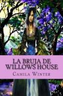 La Bruja de Willows House di Camila Winter edito da Createspace
