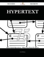 Hypertext 75 Success Secrets - 75 Most Asked Questions on Hypertext - What You Need to Know di Lisa Delaney edito da Emereo Publishing