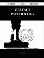 Gestalt Psychology 168 Success Secrets - 168 Most Asked Questions on Gestalt Psychology - What You Need to Know di Judith Reilly edito da Emereo Publishing