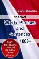 French Words, Phrases and Sentences.: 1000+ di Michel Durand edito da Createspace