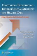 Continuing Professional Development in Medicine and Health Care di William Rayburn edito da Wolters Kluwer