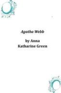 Agatha Webb di Anna Katharine Green edito da Createspace
