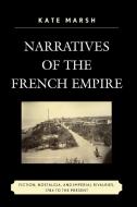 NARRATIVES OF THE FRENCH EMPIRPB di Kate Marsh edito da Rowman and Littlefield
