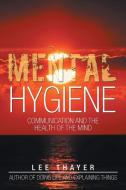 Mental Hygiene di Lee Thayer edito da Xlibris