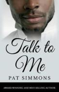 Talk to Me: A Love Story in Any Language di Pat Simmons edito da Createspace