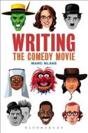 Writing the Comedy Movie di Marc (Southampton Solent University Blake edito da Bloomsbury Publishing Plc