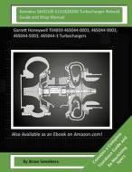 Komatsu Sa4d105 6131828200 Turbocharger Rebuild Guide and Shop Manual: Garrett Honeywell T04b59 465044-0003, 465044-9003, 465044-5003, 465044-3 Turboc di Brian Smothers edito da Createspace