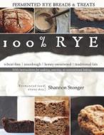 100% Rye: Full Color Version di Shannon Stonger edito da Createspace