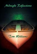 Midnight Reflections di Tom Williams edito da Xlibris NZ