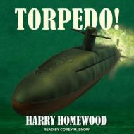 Torpedo! di Harry Homewood edito da Tantor Audio