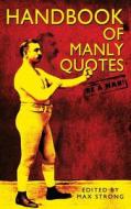 Handbook of Manly Quotes di Max Strong edito da Createspace