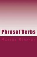 Phrasal Verbs: 175 of the Best di Martha Simpson edito da Createspace