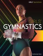 Girls' Gymnastics di Brendan Flynn edito da SPORTSZONE
