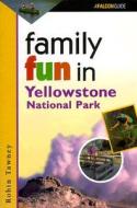 Family Fun In Yellowstone di Robin Tawney, Robert Tawney edito da Rowman & Littlefield