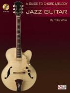 A Guide to Chord-Melody Jazz Guitar [With CD (Audio)] di Toby Wine edito da HAL LEONARD PUB CO