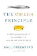 The Omega Principle: Seafood and the Quest for a Long Life and a Healthier Planet di Paul Greenberg edito da PENGUIN PR