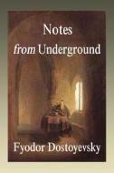 Notes From Underground di Fyodor Dostoyevsky edito da Filiquarian Publishing