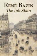 The Ink Stain by Rene Bazin, Fiction, Short Stories, Literary, Historical di Rene Bazin edito da AEGYPAN