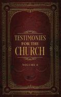 Testimonies for the Church Volume 8 di Ellen G. White edito da Waymark Books