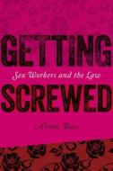 Getting Screwed di Alison Bass edito da University Press of New England