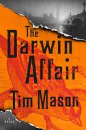 The Darwin Affair di Tim Mason edito da Algonquin Books (division of Workman)