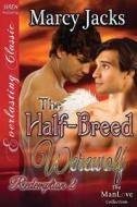 The Half-Breed Werewolf [Redemption 2] (Siren Publishing Everlasting Classic Manlove) di Marcy Jacks edito da SIREN PUB