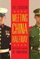 Meeting China Halfway di Lyle J. Goldstein edito da Georgetown University Press