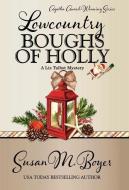 Lowcountry Boughs Of Holly di SUSAN M. BOYER edito da Lightning Source Uk Ltd