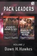 Pack Leaders, Volume 2 [Cody: Crashing the Party: Harley: Protecting His Pack] (Siren Publishing Classic Manlove di Dawn H. Hawkes edito da SIREN PUB