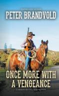 Once More With a Vengeance (A Sheriff Ben Stillman Western) di Peter Brandvold edito da Wolfpack Publishing LLC