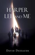 Harper Lee and Me di David Dessauer edito da TWO HARBORS PR