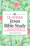 The 12-Week Jesus Bible Study: Readings and Reflections for Women to Grow Closer to Christ di Shanté Grossett O'Neal edito da ROCKRIDGE PR