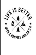 Life Is Better with a Bonfire and an IPA: Blank Lined Journals for Camping di Daniel Timothy edito da LIGHTNING SOURCE INC