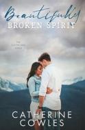 Beautifully Broken Spirit di Catherine Cowles edito da BOOKBABY