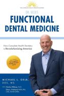 Functional Dental Medicine: How Complete Health Dentistry is Revolutionizing America di Dds MS Gelb edito da LIGHTNING SOURCE INC