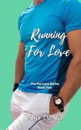 RUNNING FOR LOVE THE FOR LOVE SERIES di AMY LONG edito da LIGHTNING SOURCE UK LTD