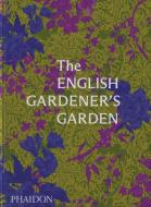 The English Gardener's Garden di Phaidon Press edito da PHAIDON PR INC
