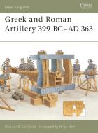 Greek and Roman Artillery 399 BC - AD 363 di Duncan B. Campbell edito da Bloomsbury Publishing PLC