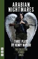 Arabian Nightmares: Three Plays di Henry Naylor edito da Nick Hern Books