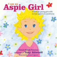 I am an Aspie Girl di Danuta Bulhak-Paterson edito da Jessica Kingsley Publishers