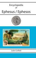 Encyclopedia Of Ephesus / Ephesos di Justin Corfield edito da Corfield And Company