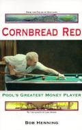 Cornbread Red: Pool's Greatest Money Player di Bob Henning edito da Bebob Publishing