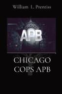 CHICAGO COPS APB di Wiliam L Prentice edito da Commonwealth Books Inc.,