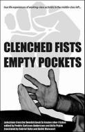 Clenched Fists, Empty Pockets: True Life Experiences of Working-Class Activists in the Middle-Class Left... edito da KERSPLEBEDEB